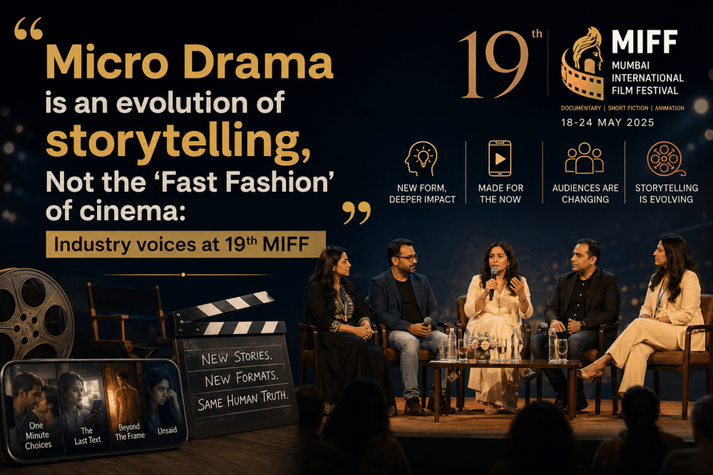 Micro Drama is an evolution of storytelling, Not the ‘Fast Fashion’ of cinema: Industry voices at 19th MIFF