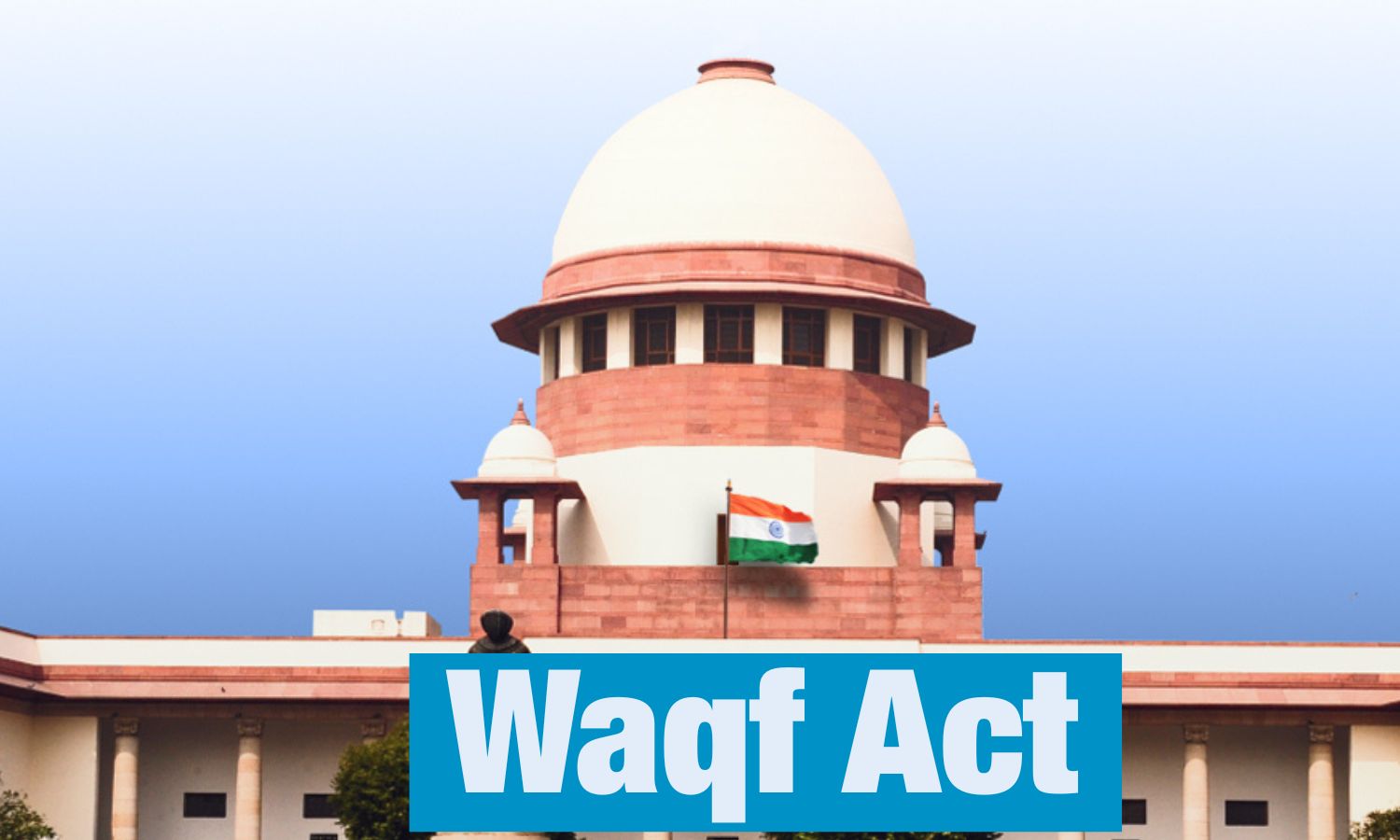 A verbatim of the SC’s order on the Waqf (Amendment)Act,2025 